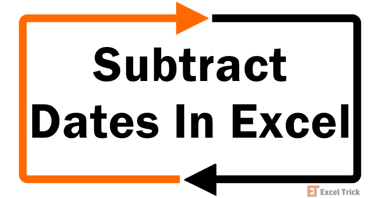 How to Subtract Dates In Excel