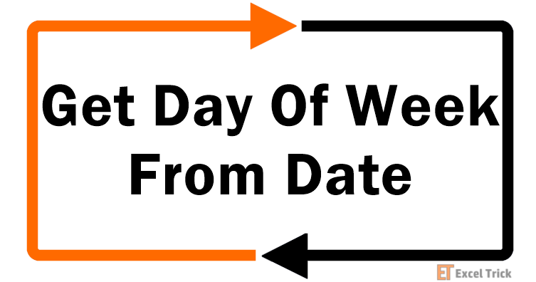 Get Day Of Week From Date In ExcelGet Day Of Week From Date In Excel