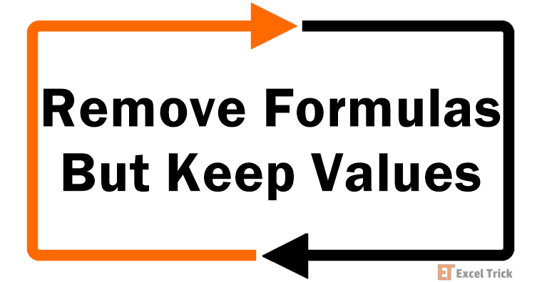 How To Remove Formulas But Keep Values In Excel