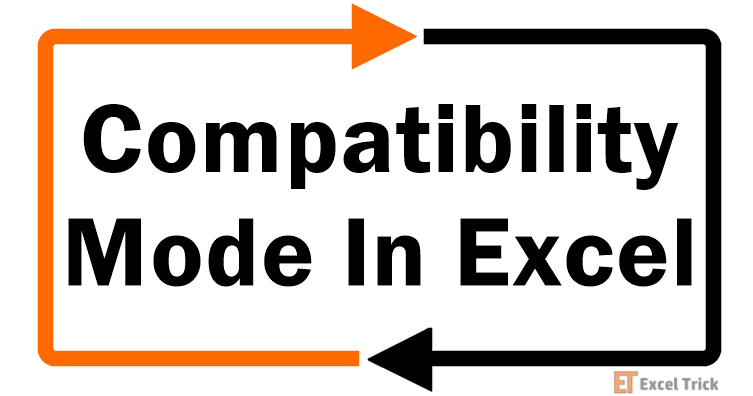 Compatibility Mode In Excel