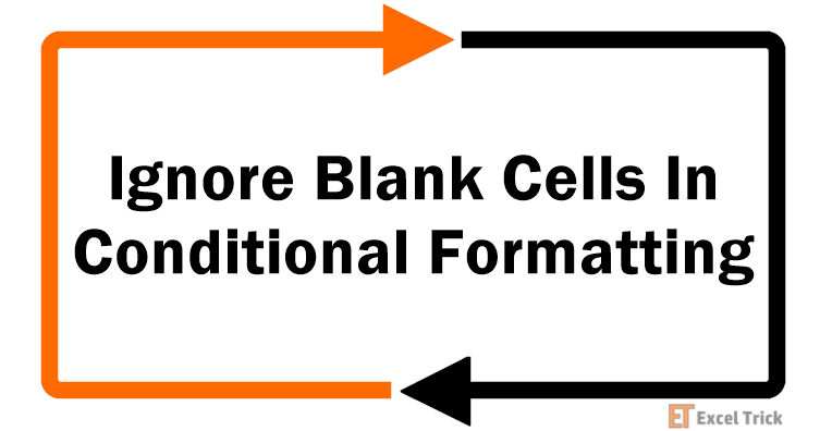 How To Ignore Blank Cells In Conditional Formatting